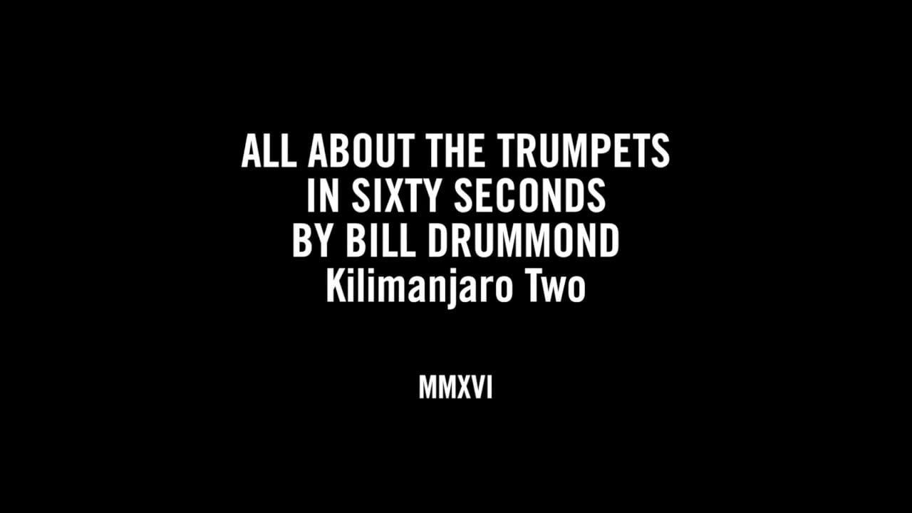 ALL ABOUT THE TRUMPETS - KILIMANJARO TWO IN SIXTY SECONDS BY BILL DRUMMOND