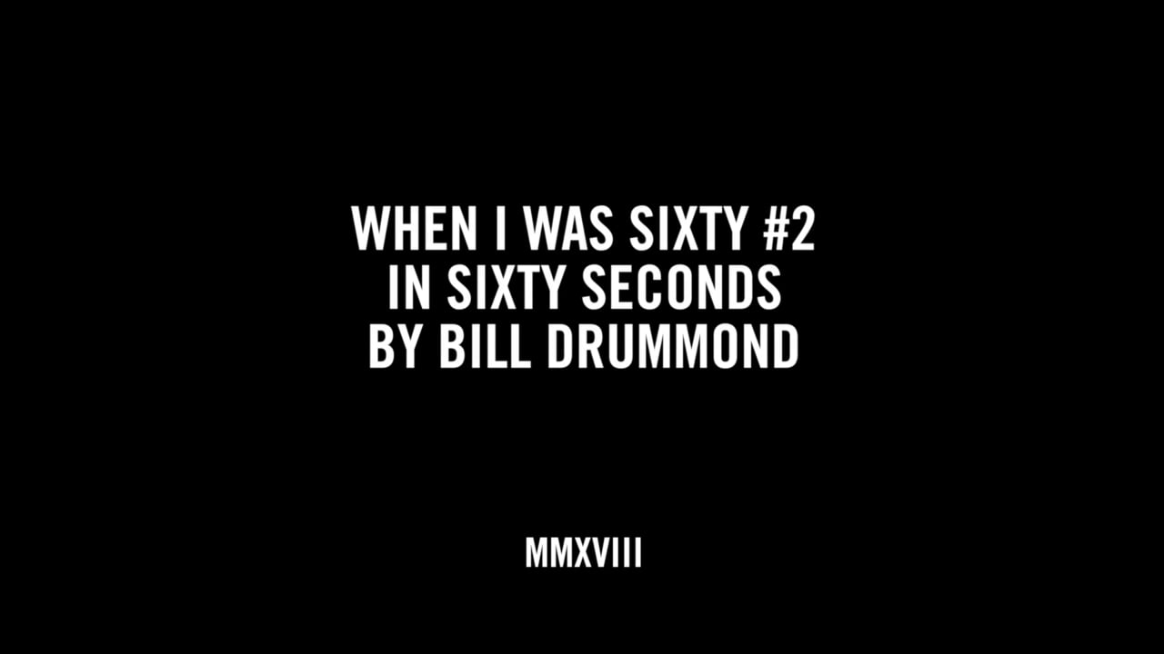 WHEN I WAS SIXTY #2 IN SIXTY SECONDS BY BILL DRUMMOND