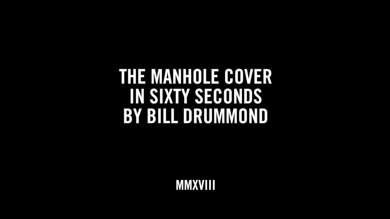 THE MANHOLE COVER IN SIXTY SECONDS BY BILL DRUMMOND