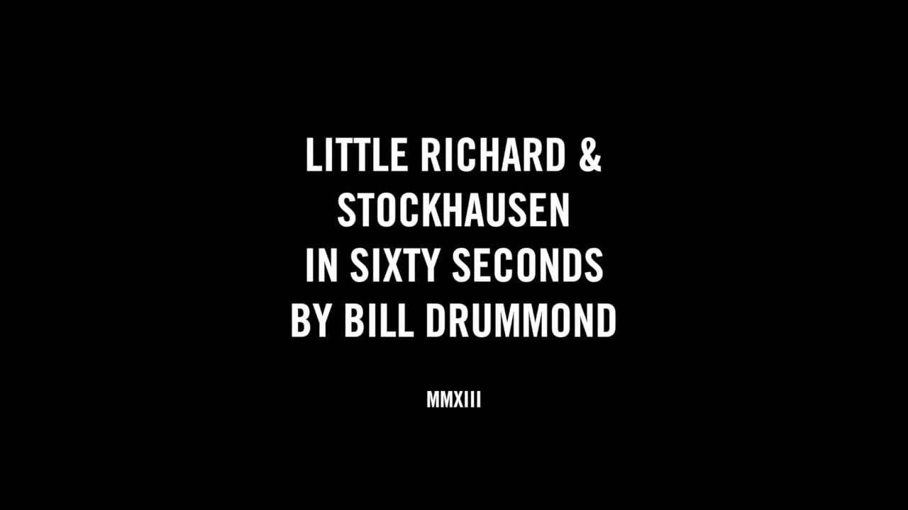 LITTLE RICHARD & STOCKHAUSEN IN SIXTY SECONDS BY BILL DRUMMOND